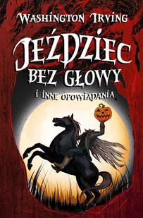 Jeździec bez głowy i inne opowiadania - Opowiadania - miniaturka - grafika 1