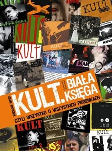 Kult. Biała księga. Czyli wszystko o wszystkich piosenkach - Biografie i autobiografie - miniaturka - grafika 1
