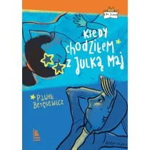 Paweł Beręsewicz Kiedy chodziłem z Julką Maj - Baśnie, bajki, legendy - miniaturka - grafika 1