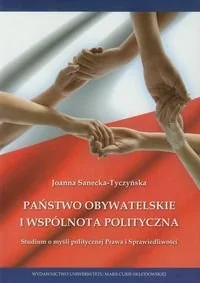Państwo obywatelskie i wspólnota polityczna - Sanecka-Tyczyńska Joanna - Podręczniki dla szkół wyższych - miniaturka - grafika 3