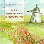 Poezja - Miłość której nie widać nie zasłania sobą - miniaturka - grafika 1