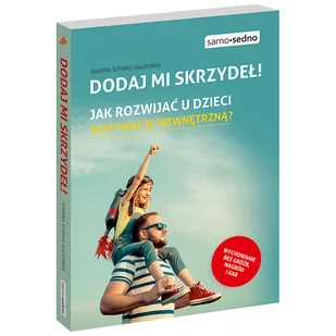 Edgard Dodaj mi skrzydeł. Jak rozwijać u dzieci motywację wewnętrzną$93 - Joanna Steinke-Kalembka - Poradniki dla rodziców - miniaturka - grafika 2