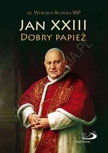 Kuzioła Wojciech Jan XXIII. Dobry Papież - Religia i religioznawstwo - miniaturka - grafika 2