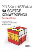 Biznes - Polska i Hiszpania na ścieżce konwergencji. Aspekty sektorowe - miniaturka - grafika 1