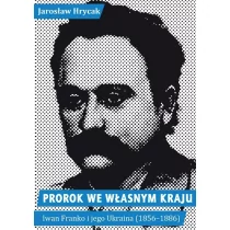 Wydawnictwo Krytyki Politycznej Jarosław Hrycak Prorok we własnym kraju. Iwan Franko i jego Ukraina (1856-1886) - Biografie i autobiografie - miniaturka - grafika 1