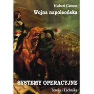 Historia świata - Camon Hubert Wojna napoleońska. Systemy operacyjne. Teoria i praktyka - miniaturka - grafika 1