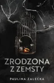 Literatura obyczajowa - Zrodzona z zemsty - Paulina Zalecka - miniaturka - grafika 1
