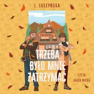 Trzeba było mnie zatrzymać Justyna Luszyńska - Audiobooki - romanse - miniaturka - grafika 1