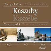Albumy krajoznawcze - Kaszuby. Trzy epoki / Kaszëbë. Trzë cządë czasu - miniaturka - grafika 1
