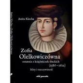 Biografie i autobiografie - Zofia Olelkowiczówna ostatnia z księżniczek słuckich 1586-1612) Anita Klecha - miniaturka - grafika 1