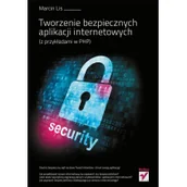 Książki o programowaniu - Tworzenie bezpiecznych aplikacji internetowych - MARCIN LIS - miniaturka - grafika 1