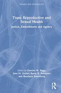 Pozostałe książki - Trans Reproductive and Sexual Health: Justice, Embodiment and Agency - miniaturka - grafika 1