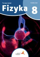To nasz świat. Fizyka. Szkoła podstawowa klasa 8. Podręcznik - Podręczniki dla szkół podstawowych - miniaturka - grafika 1