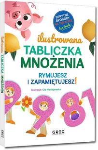 Ilustrowana tabliczka mnożenia. Rymujesz i zapamiętujesz! sprytne sposoby na tabliczkę - bez trudu - Książki edukacyjne - miniaturka - grafika 1