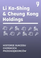 Ekonomia - Li Ka-Shing & Cheung Kong Holdings. Historie sukcesu chińskich przedsiębiorców - miniaturka - grafika 1