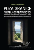 Pedagogika i dydaktyka - Uniwersytet Pedagogiczny w Krakowie Poza granice niepełnosprawności. Transgresja: uwarunkowania - mechanizmy - efekty w (re)konstrukcjach autobiograficznych osób bez barier - miniaturka - grafika 1