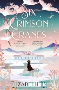 Six Crimson Cranes: Elizabeth Lim: 1 - Pozostałe książki - miniaturka - grafika 1