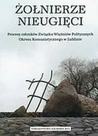 Historia świata - Żołnierze nieugięci. Procesy członków Związku Więźniów Politycznych okresu komunistycznego w Lublinie - miniaturka - grafika 1
