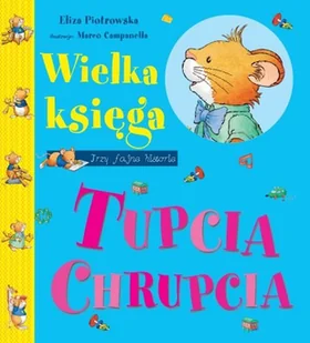 Tupcio Chrupcio. Wielka księga Tupcia Chrupcia - Książki edukacyjne - miniaturka - grafika 1