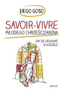 Savoir-vivre młodego chrześcijanina Diego Goso - Religia i religioznawstwo - miniaturka - grafika 2