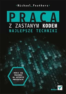 Praca z zastanym kodem. Najlepsze techniki - Systemy operacyjne i oprogramowanie - miniaturka - grafika 1