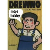 Poradniki hobbystyczne - Drewno Moje Hobby Janusz Polański - miniaturka - grafika 1