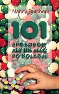 101 sposobów aby nie jeść po kolacji - Diety, zdrowe żywienie - miniaturka - grafika 1
