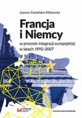Felietony i reportaże - Joanna Ciesielska-Klikowska Francja i Niemcy w procesie integracji europejskiej w latach 1992-2007 - miniaturka - grafika 1