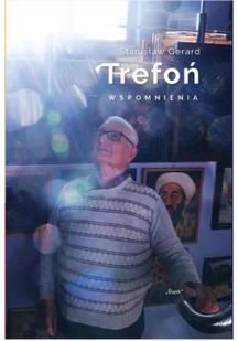 Stanisław Gerard Trefoń. Wspomnienia - Biografie i autobiografie Stanisław Gerard Trefoń. Wspomnienia - Biografie i autobiografie - miniaturka - grafika 1