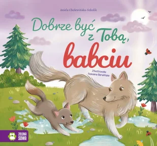 Dobrze być z Tobą, babciu. Dobrze być z Tobą - Aniela Cholewińska-Szkolik - Książki edukacyjne - miniaturka - grafika 1