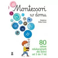 Poradniki dla rodziców - Montessori w domu. 80 zabaw edukacyjnych dla dzieci od 3 do 7 lat - miniaturka - grafika 1