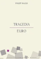 Finanse, księgowość, bankowość - Instytut Ludwiga von Misesa Philipp Bagus Tragedia euro - miniaturka - grafika 1