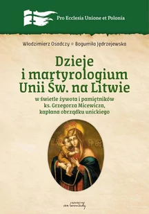 Dzieje i martyrologium Unii św. na Litwie w świetle żywota i pamiętników ks. Grzegorza Micewicza, kapłana obrządku unickiego - E-booki - religia - miniaturka - grafika 1