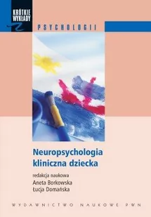 Neuropsychologia kliniczna dziecka - Pedagogika i dydaktyka - miniaturka - grafika 1
