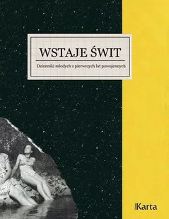 KARTA Wstaje świt. Dzienniki młodych z pierwszych lat powojennych - Opracowanie zbiorowe - Pamiętniki, dzienniki, listy - miniaturka - grafika 2