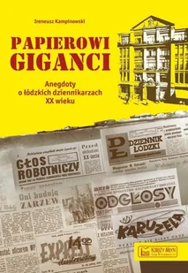 Księży Młyn Papierowi giganci Ireneusz Kampinowski - Historia Polski - miniaturka - grafika 2