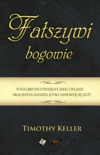 Fałszywi bogowie Timothy Keller - Religia i religioznawstwo - miniaturka - grafika 2