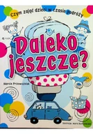 Książki edukacyjne - Daleko jeszcze Czym zająć dzieci w podróży - miniaturka - grafika 1
