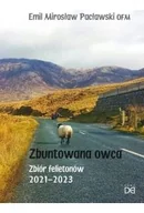 Felietony i reportaże - Zbuntowana owca. Zbiór felietonów 2021-2023 - Emil Mirosław Pacławski - miniaturka - grafika 1