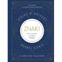Carolyne Faulkner Znaki Spójrz w gwiazdy odkryj siebie - Ezoteryka - miniaturka - grafika 2