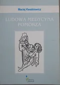 Książki medyczne - Ludowa medycyna pomorza - miniaturka - grafika 1