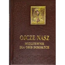 Ojcze Nasz. Modlitewnik dla osób dorosłych - Religia i religioznawstwo - miniaturka - grafika 1