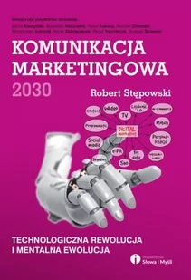 Słowa i Myśli Komunikacja marketingowa 2030 - Stępowski Robert - Marketing - miniaturka - grafika 1