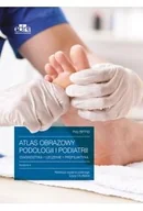 Książki medyczne - Atlas obrazowy podologii i podiatrii Diagnostyka, leczenie, profilaktyka - miniaturka - grafika 1
