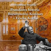 Audiobooki - historia - Prawdziwa historia Bursztynowej Komnaty i Ericha Kocha Ireneusz Iwański - miniaturka - grafika 1