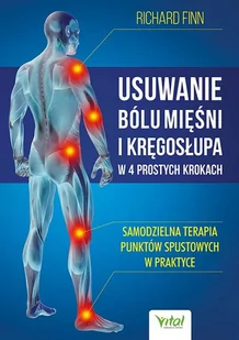 Wydawnictwo Vital Usuwanie bólu mięśni i kręgosłupa w 4 prostych krokach - Zdrowie - poradniki - miniaturka - grafika 1