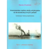 Militaria i wojskowość - Chodnicki Maciej Amerykańskie ciężkie okręty artyleryjskie na tle konstrukcji innych państw. - miniaturka - grafika 1