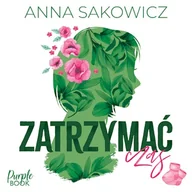 Audiobooki - literatura popularnonaukowa - Zatrzymać czas Anna Sakowicz - miniaturka - grafika 1