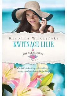 Kwitnące lilie. Rok na Kwiatowej. Tom 6 - Literatura obyczajowa - miniaturka - grafika 3