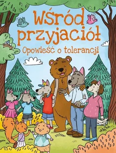 Wśród przyjaciół. Opowieści o tolerancji - Krzysztof Ulanowski, Joanna Czarkowska - książka - Książki edukacyjne - miniaturka - grafika 1